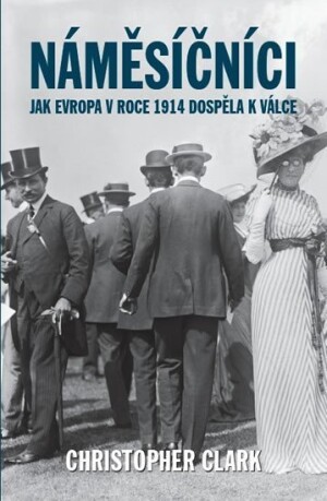 Product detail of Náměsíčníci - Jak Evropa v roce 1914 dospěla k válce, 1.  vydání - Christopher Clark