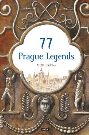 Product detail of 77 Prague Legends / 77 pražských legend (anglicky) - Alena Ježková