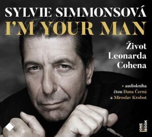Product detail of I´m Your Man: Život Leonarda Cohena - 2 CDmp3 (Čte Dana Černá, Miroslav Krobot) - Sylvie Simmons