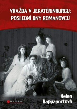 Product detail of Vražda v Jekatěrinburgu: poslední dny Romanovců - Helen Rappaport