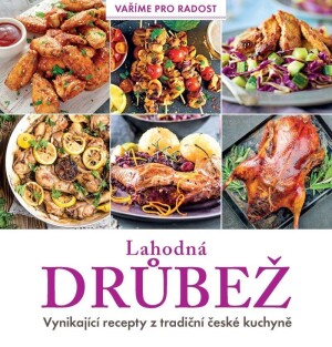 Product detail of Lahodná drůbež - Vynikající recepty z tradiční české kuchyně - kolektiv autorů