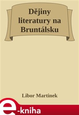 Product detail of Dějiny literatury na Bruntálsku - Libor Martinek