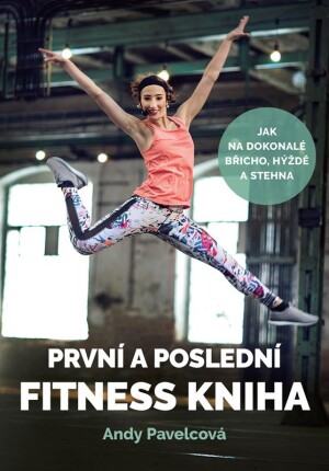 Product detail of První a poslední fitness kniha - Andy Pavelcová