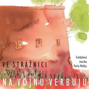 Product detail of Ve Strážnici na vojnu verbujú - CD -  Cimbálová muzika Pavla Múčky