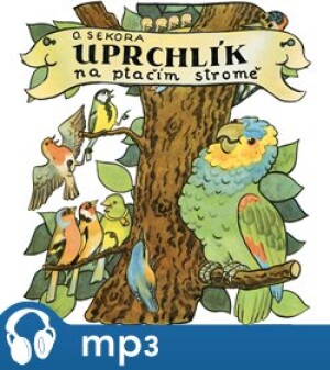 Product detail of Uprchlík na ptačím stromě, mp3 - Ondřej Sekora