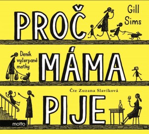Product detail of Proč máma pije - Deník vyčerpané matky - audiokniha (Čte Zuzana Slavíková) - Gill Sims