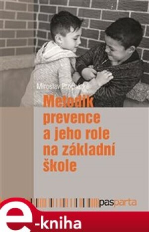 Product detail of Metodik prevence a jeho role na základní škole - Miroslav Procházka