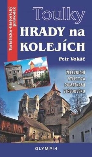 Product detail of Toulky Hrady na kolejích - Železniční výlety za památkami středověku - Petr Vokáč