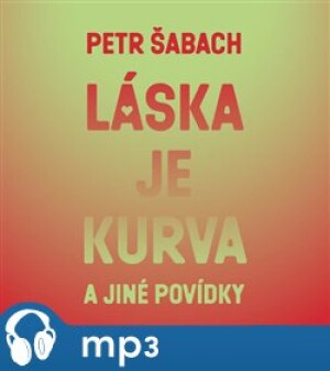 Product detail of Láska je kurva a jiné povídky, mp3 - Petr Šabach