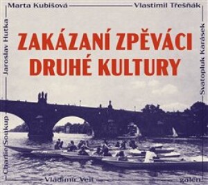 Product detail of Zakázaní zpěváci druhé kultury - Marta Kubišová, Vlastimil Třešňák, Jaroslav Hutka, Vladimír Veit, Svatopluk Karásek, Charlie Soukup