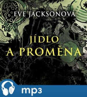 Product detail of Jídlo a proměna, mp3 - Eve Jacksonová