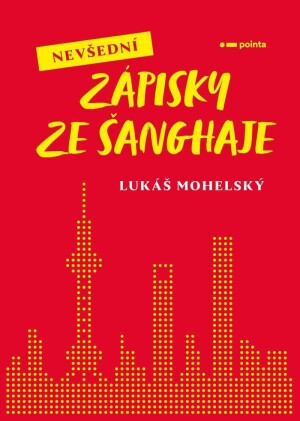 Product detail of Nevšední zápisky ze Šanghaje - Lukáš Mohelský