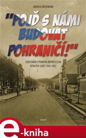 Product detail of „Pojď s námi budovat pohraničí!“ - Andreas Wiedemann