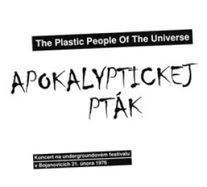Product detail of Apokalyptickej pták - The Plastic People Of The Univ