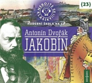 Product detail of Nebojte se klasiky! 23 Antonín Dvořák: Jakobín - Antonín Dvořák