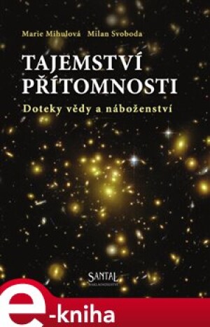 Product detail of Tajemství přítomnosti - Marie Mihulová, Milan Svoboda