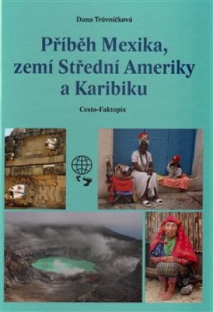Product detail of Příběh Mexika, zemí Střední Ameriky a Karibiku - Dana Trávníčková