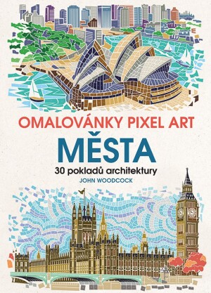 Product detail of Omalovánky Pixel Art Města - 30 pokladů architektury - John Woodcock