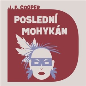 Product detail of Poslední Mohykán - CDmp3 (Čte Jiří Schwarz) - James Fenimore Cooper