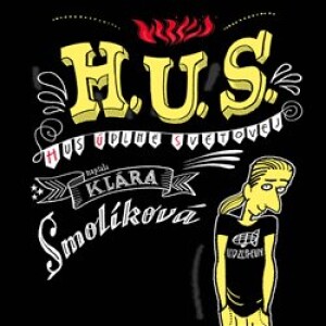 Product detail of H. U. S. (Hus úplně světovej) - Klára Smolíková