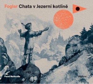 Product detail of Chata v Jezerní kotlině (audiokniha pro děti) - Jaroslav Foglar
