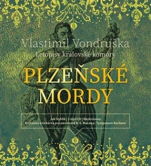Product detail of Plzeňské mordy - Letopisy královské komory - CDmp3 (Čte Jan Hyhlík) - Vlastimil Vondruška