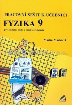 Product detail of Fyzika 9 pro základní školy a víceletá gymnázia - pracovní sešit - Martin Macháček