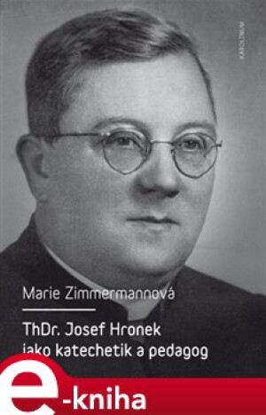 Product detail of ThDr. Josef Hronek jako katechetik a pedagog - Marie Zimmermannová