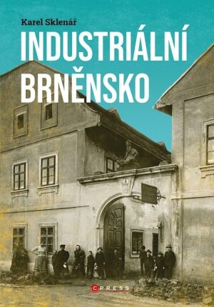 Product detail of Industriální Brněnsko - Fascinující část našeho kulturního dědictví, 2.  vydání - Karel Sklenář