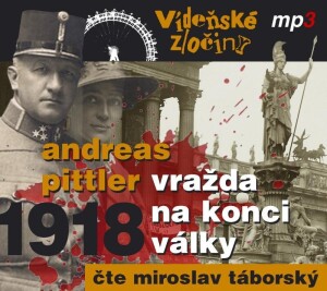 Product detail of Vídeňské zločiny II. 1918 - Vražda na konci války - CDmp3 (Čte Miroslav Táborský) - Andreas Pittler