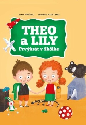 Product detail of Theo a Lily Prvýkrát v škôlke - Petr Šulc