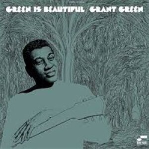 Product detail of Green Is Beautiful - Grant Green
