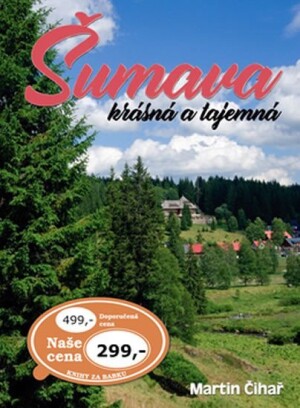 Product detail of Šumava krásná a tajemná - Martin Čihař
