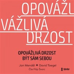 Product detail of Opovážlivá drzost být sám sebou - Jan Menděl, David Toegel