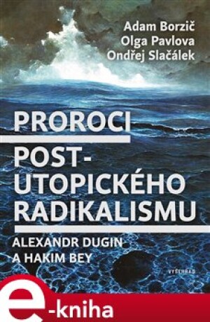 Product detail of Proroci postutopického radikalismu. Alexandr Dugin a Hakim Bey - Adam Borzič, Olga Pavlova, Ondřej Slačálek