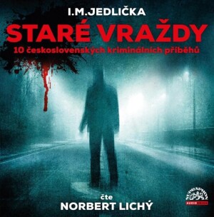 Product detail of Staré vraždy - 10 československých kriminálních příběhů - CDmp3 (Čte Norbert Lichý) - Ivan Milan Jedlička