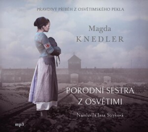 Product detail of Porodní sestra z Osvětimi - CDmp3 (Čte Jana Stryková) - Magda Knedler