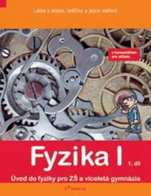 Product detail of Fyzika I - 1.díl - s komentářem - Látka a těleso, veličiny a jejích měření - Josef Molnár