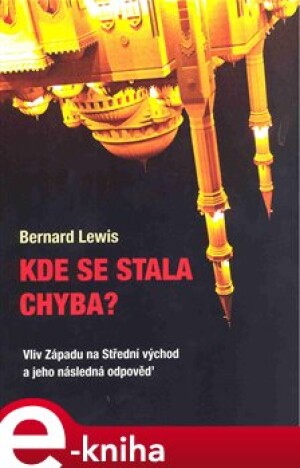 Product detail of Kde se stala chyba? - Bernard Lewis