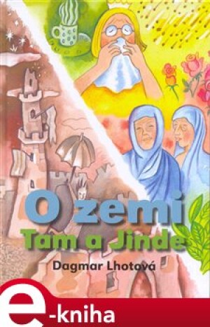 Product detail of O zemi Tam a Jinde - Dagmar Lhotová