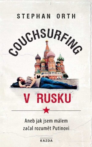Product detail of Couchsurfing v Rusku - Aneb jak jsem málem začal rozumět Putinovi - Stephan Orth