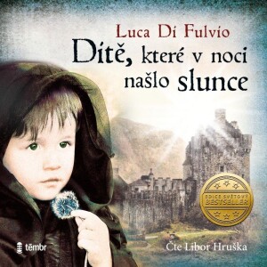 Product detail of Dítě, které v noci našlo slunce - audioknihovna - Luca Di Fulvio