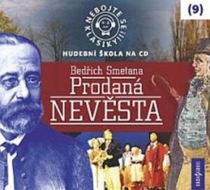 Product detail of Nebojte se klasiky 9 - Bedřich Smetana: Prodaná nevěsta - CD - Bedřich Smetana