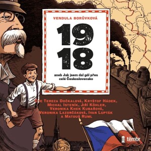 Product detail of 1918 aneb Jak jsem dal gól přes celé Československo - audioknihovna - Vendula Borůvková