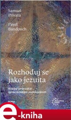 Product detail of Rozhoduj se jako jezuita - Pavel Banďouch, Samuel Prívara