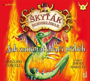 Product detail of Jak zamotat dračí příběh (Škyťák Šelmovská Štika III.) 5 - CDmp3 (Čte David Novotný) - Cressida Cowell