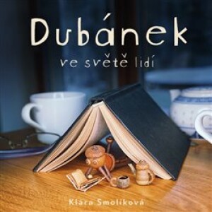 Product detail of Dubánek ve světě lidí - Klára Smolíková