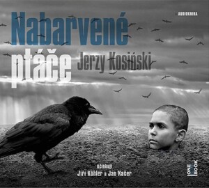 Product detail of Nabarvené ptáče - CDmp3 (Čte Jiří Köhler, Jan Kačer) - Jerzy Kosinski