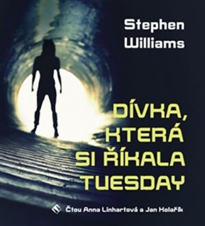 Product detail of Dívka, která si říkala Tuesday - CDmp3 (Čte Anna Linhartová, Jan Kolařík) - Stephen Williams