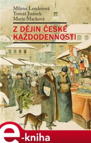 Product detail of Z dějin české každodennosti - Milena Lenderová, Tomáš Jiránek, Marie Macková